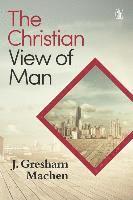 John Gresham Machen, J. Gresham Machen - Christian View of Man, Häftad