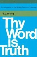 Edward J. Young, E. J. Young - Thy Word is Truth:, Häftad