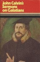 Jean Calvin - Sermons on Galatians, Inbunden