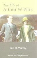 Ian H. Murray - Life of Arthur W Pink, Inbunden