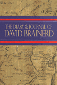 bokomslag The Diary and Journal of David Brainerd