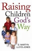 David Martyn Lloyd-Jones - Raising Children God's Way, Häftad