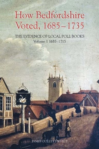 bokomslag How Bedfordshire Voted, 1685-1735: The Evidence of Local Poll Books