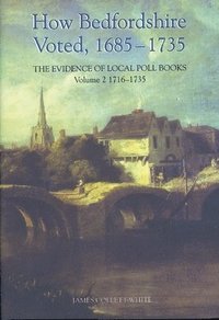 bokomslag How Bedfordshire Voted, 1685-1735: The Evidence of Local Poll Books