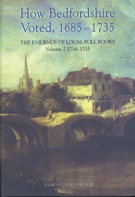 How Bedfordshire Voted, 1685-1735: The Evidence of Local Poll Books 1