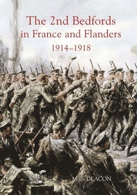 The 2nd Bedfords in France and Flanders, 1914-1918 1