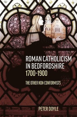 bokomslag Roman Catholicism in Bedfordshire 1700-1900