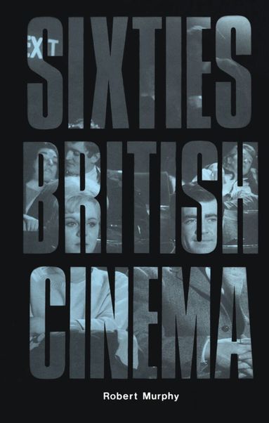 Robert Murphy - Sixties British Cinema, Häftad