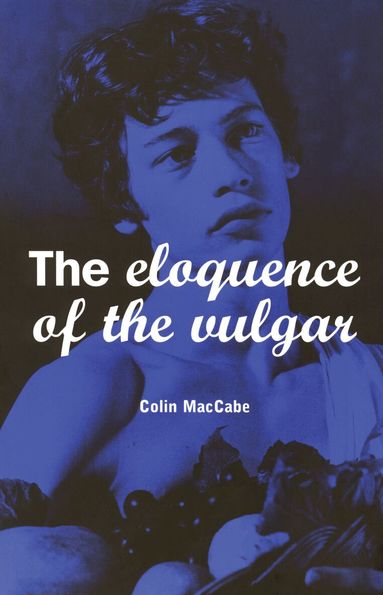Colin MacCabe - Eloquence of the Vulgar, Inbunden