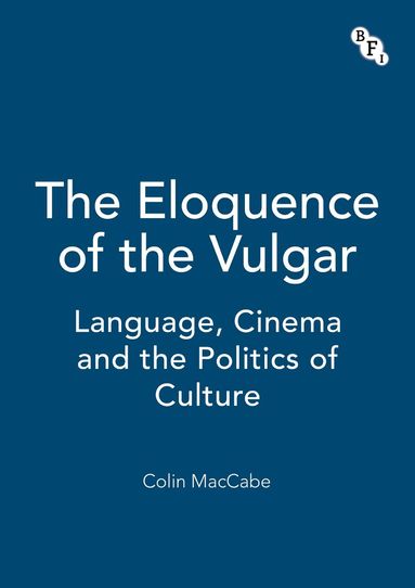 Colin MacCabe - Eloquence of the Vulgar, Häftad