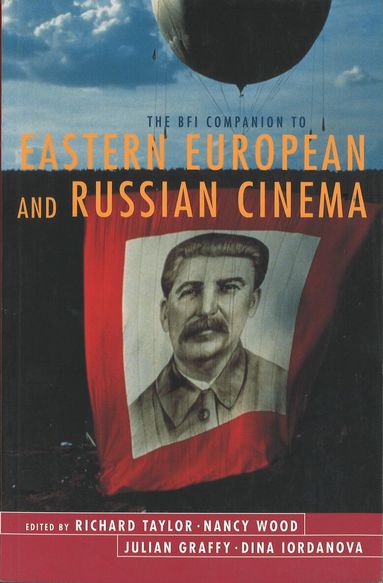 Richard Taylor, Nancy Wood, Julian Graffy, Dina Iordanova - BFI Companion to Eastern European and Russian Cinema, Häftad
