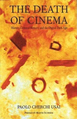 The Death of Cinema: History, Cultural Memory and the Digital Dark Age 1