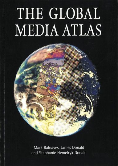 Mark Balnaves, James Donald, Stephanie Hemelryk Donald - Global Media Atlas, Häftad