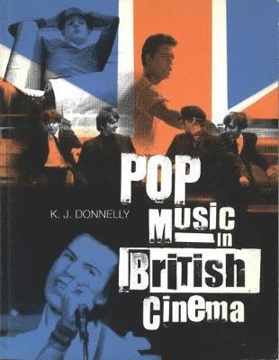 Kevin Donnelly - Pop Music in British Cinema: A Chronicle, Häftad