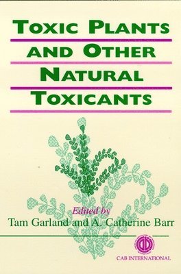 Tam Garland, Alberto C. Barr, Tam Garland, Alberto Barr - Toxic Plants and Other Natural Toxicants, Inbunden