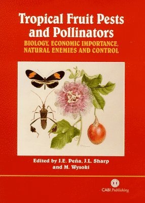 Jorge Peña, Jennifer Sharp, Manes Wysoki - Tropical Fruit Pests and Pollinators, Inbunden