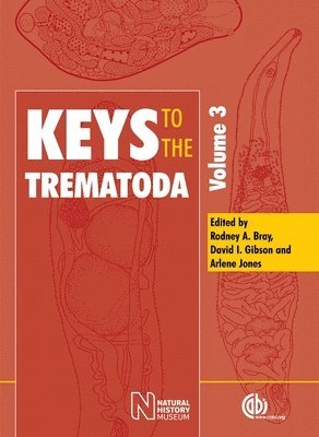 Rodney A. Bray, David I. Gibson, Rodney Bray, David Gibson, Arlene Jones, UK) Bray, Rodney (Natural History Museum, UK) Gibson, David (Natural History Museum, UK) Jones, Arlene (The Natural History Museum, London - Keys to the Trematoda, Volume 3, Inbunden