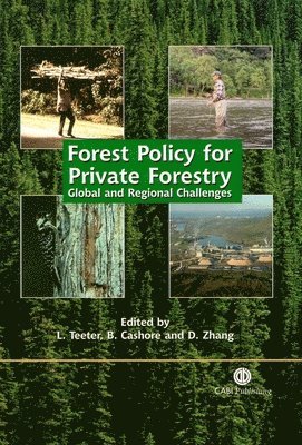 Lawrence D. Teeter, Benjamin Cashore, Lawrence Teeter, Benjamin Cashore, Daowei Zhang - Forest Policy for Private Forestry, Inbunden
