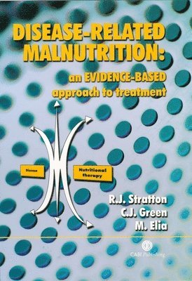 Rebecca Stratton, Ceri Green, Marinos Elia - Disease-related Malnutrition, Inbunden
