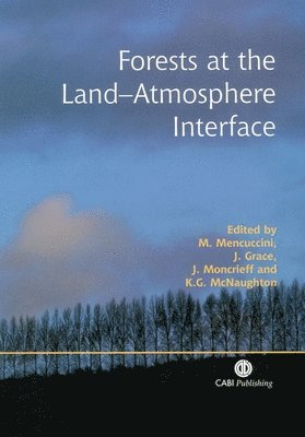 Maurizio Mencuccini, John Grace, Maurizio Mencuccini, John Grace, J. Moncrieff, Kate McNaughton - Forests at the Land–Atmosphere Interface, Inbunden