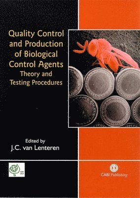 Joop C van Lenteren, Joop C. Van Lenteren, Joop C van Lenteren - Quality Control and Production of Biological Control Agents, Inbunden