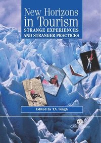 bokomslag New Horizons in Tourism: Strange Experiences and Stranger Practices