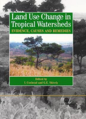 Ian Coxhead, Gerald E. Shively, Ian Coxhead, Gerald Shively - Land Use Changes in Tropical Watersheds, Inbunden
