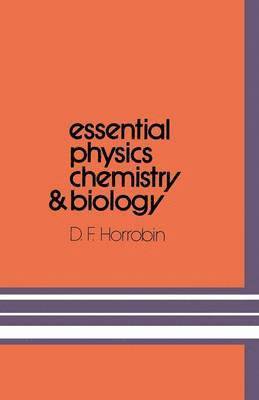 D.F. Horrobin, D. F. Horrobin, David F. Horrobin - Essential Physics, Chemistry and Biology, Häftad