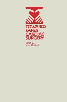 bokomslag Towards Safer Cardiac Surgery: Based Upon the Proceedings of an International Symposium Held at the University of York 8-10th April, 1980