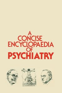 bokomslag A Concise Encyclopaedia of Psychiatry
