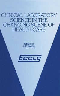 bokomslag Clinical Laboratory Science in the Changing Scene of Health Care: Proceedings of the Sixth Eccls Seminar Held at Cologne, West Germany, 8th-10th May,