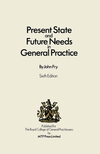 bokomslag Present State and Future Needs in General Practice