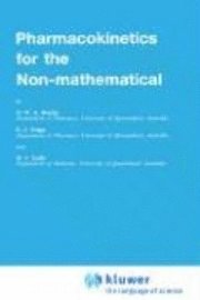 David W. A. Bourne, E. J. Triggs, Mervyn J. Eadie - Pharmacokinetics for the Non-Mathematical, Inbunden