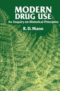 bokomslag Modern Drug Use: A Study Based Upon Historical Principles