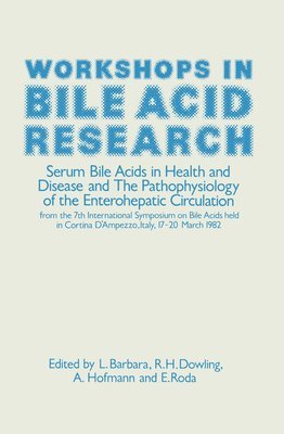 bokomslag Workshops in Bile Acid Research: Serum Bile Acids in Health and Disease and the Pathophysiology of the Enterohepatic Circulation
