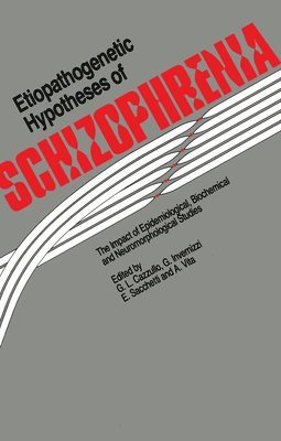 bokomslag Etiopathogenetic Hypotheses of Schizophrenia: The Impact of Epidemiological, Biochemical and Neuromorphological Studies