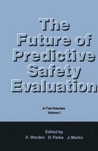 bokomslag The Future of Predictive Safety Evaluation: In Two Volumes Volume 1