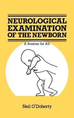 The Neurological Examination of the Newborn 1