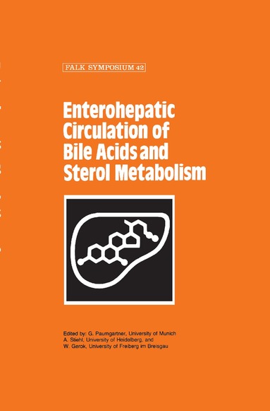 Paumgartner, Falk Symposium, G. Paumgartner, A. Stiehl, W. Gerok - Enterohepatic Circulation of Bile Acids and Sterol Metabolism, Inbunden