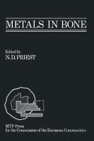 bokomslag Metals in Bone: Proceedings of a Eulep Symposium on the Deposition, Retention and Effects of Radioactive and Stable Metals in Bone and