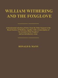 bokomslag William Withering and the Foxglove: A Bicentennial Selection of Letters from the Osler Bequest to the Royal Society of Medicine, Together with a Trans
