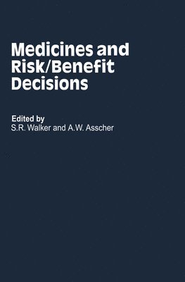S. R. Walker, W. Asscher - Medicines and Risk/Benefit Decisions, Inbunden