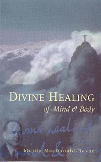 bokomslag Divine Healing Of Mind & Body