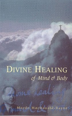 bokomslag Divine Healing Of Mind & Body