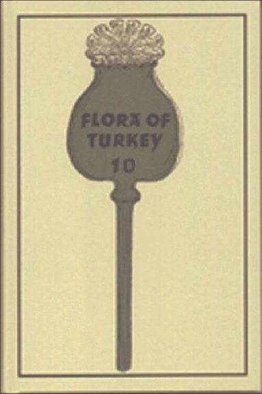 Peter Davis, R. Miller, Kit Tan - Flora of Turkey, Volume 10, Inbunden
