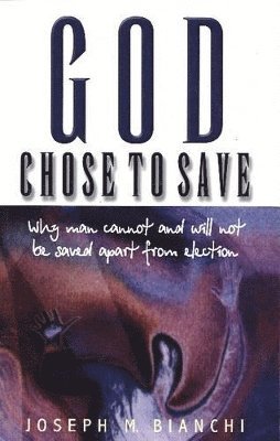 Joseph Bianchi - God Chose to Save, Häftad