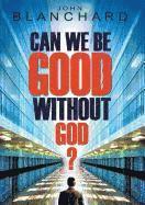 bokomslag Can we be good without God?