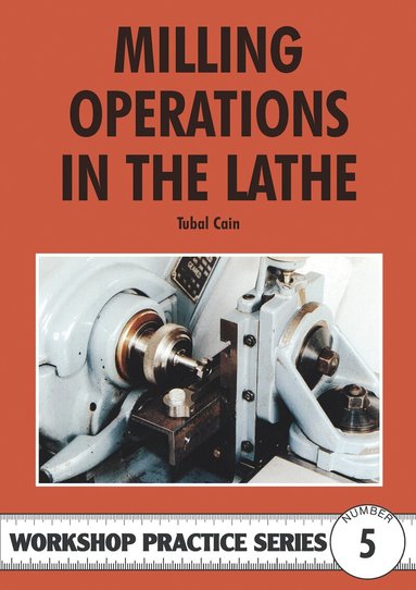 Tubal Cain - Milling Operations in the Lathe, Häftad