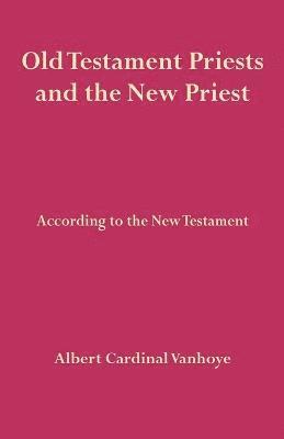 Old Testament Priests and the New Priest 1