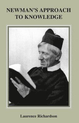 Laurence Richardson, Laurence, Richardson - Newman's Approach to Knowledge, Häftad